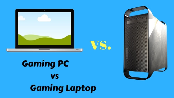 gaming pc vs gaming laptop
