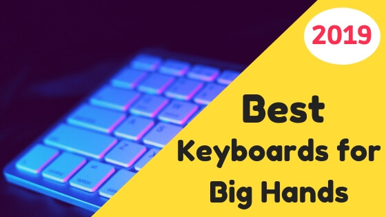 Best Keyboard for Big Hands